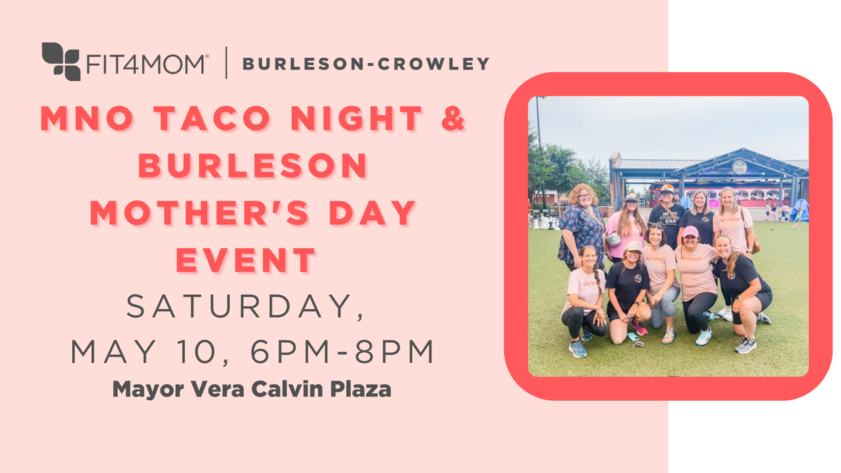 MAY 10 MNO Taco Night & Burleson Mothers Day Event.png