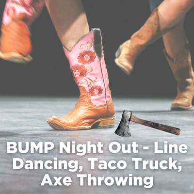 BUMP Night Out - Line Dancing, Taco Truck, Axe Throwing POST March 21 2023.png
