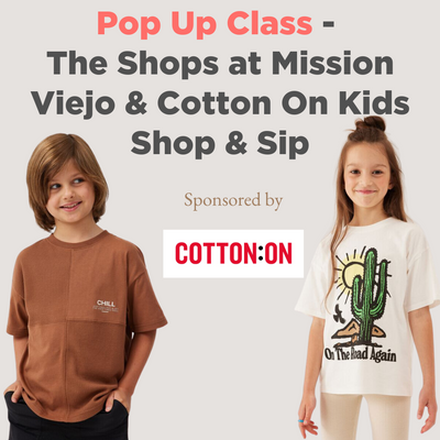 Pop Up Class The Shops at Mission Viejo Cotton On Kids Shop Sip POST April 26, 2023.png