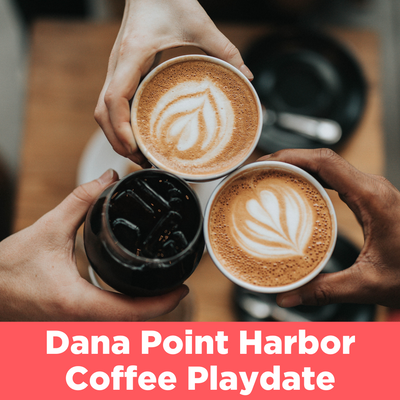 Dana Point Harbor Coffee Playdate POST Jan 29 2023.png