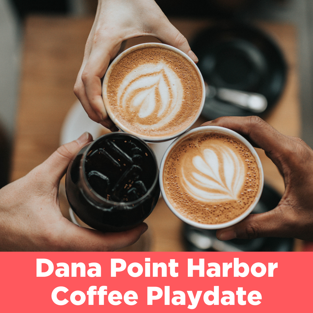 Dana Point Harbor Coffee Playdate POST Jan 29 2023.png