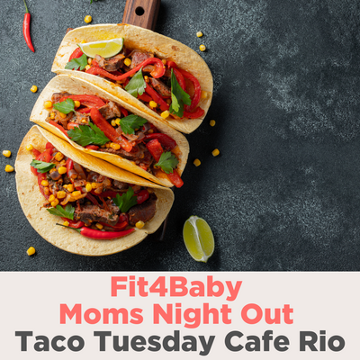 Fit4Baby Moms Night Out Taco Tuesday Cafe Rio POST Oct 24 2023.png