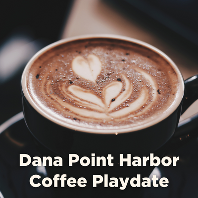 Dana Point Harbor Coffee Playdate POST June 5 2023.png
