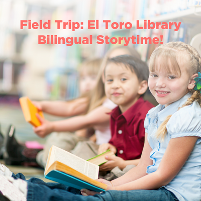 Field Trip El Toro Library Bilingual Storytime! POST April 10, 2023.png