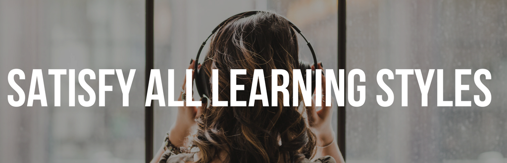 Satisfy All Learning Styles Header