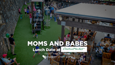 MAY 30 Moms & Babes who Lunch- Central Market.png
