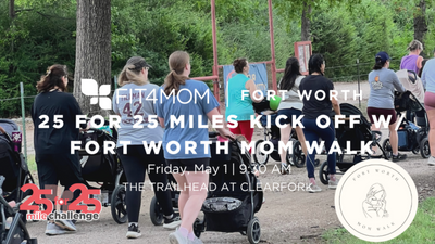 MAY 1 25 for 25 Miles Kickoff with Fort Worth Mom Walk.png