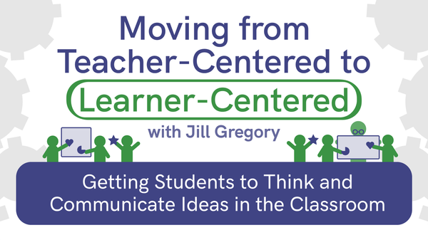 YT_Moving from Teacher-Centered to Learner-Centered_Ep4-GttngStdntsThnkCmmnctIdsClssrm.png