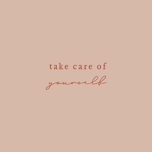 Take Care of Yourself