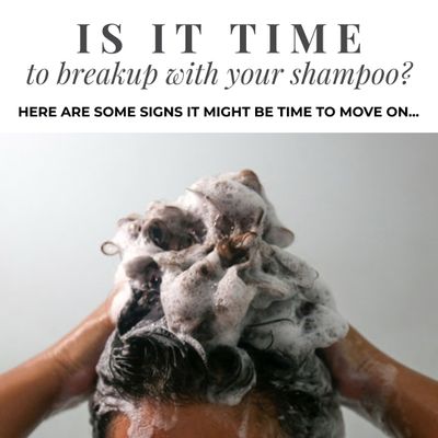 Is it time to break up with your shampoo.jpeg