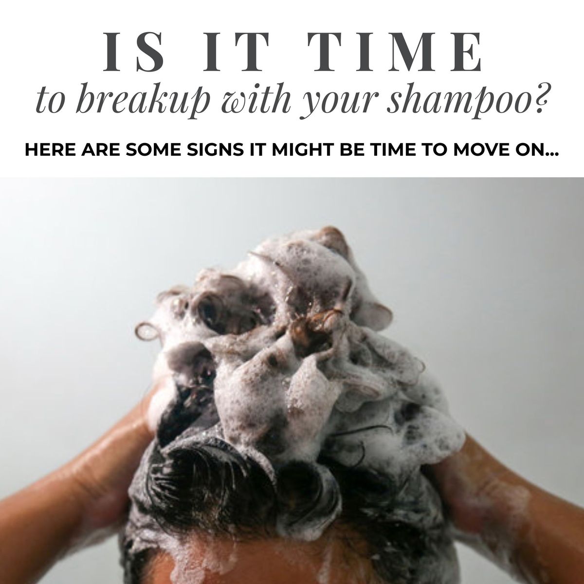 Is it time to break up with your shampoo.jpeg