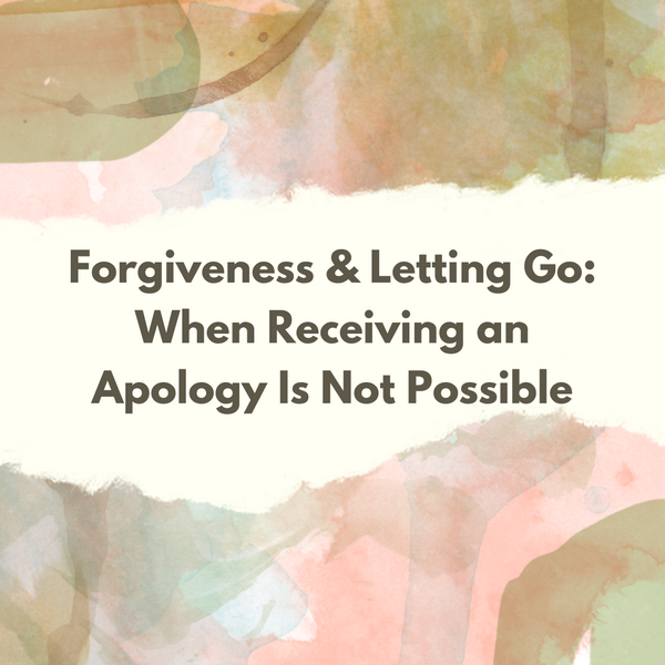 Forgiveness When You Will Never Receive an Apology (1).png