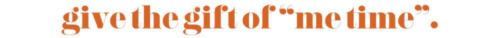 give the gift of me time.png