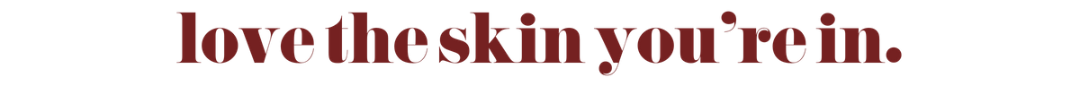 love the skin youre in.png