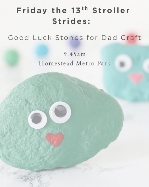 Friday the 13th Stroller Strides Good Luck Stones for Dad craft.png