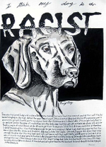 Watercolor and ink on paper, 30” x 22” Pat Snow - I think my dog might be a racist