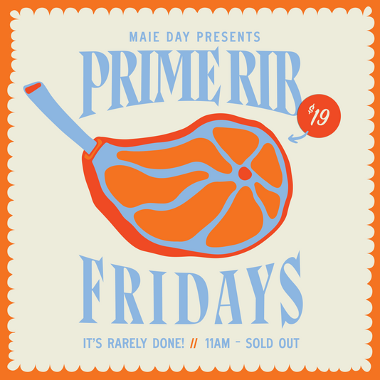 Maie Day Presents Prime Rib Fridays