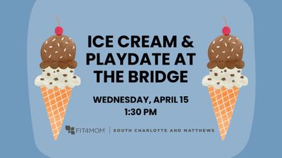 415 Ice Cream & Playdate @ The Bridge.jpg