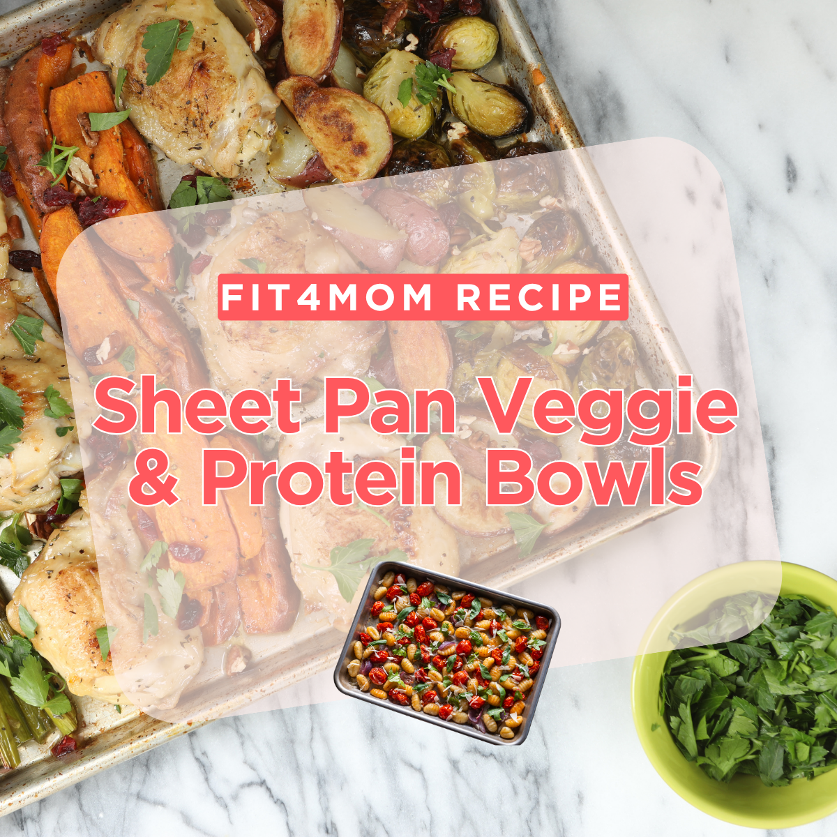 FIT4MOM RECIPE - Sheet Pan Veggie & Protein Bowls.png
