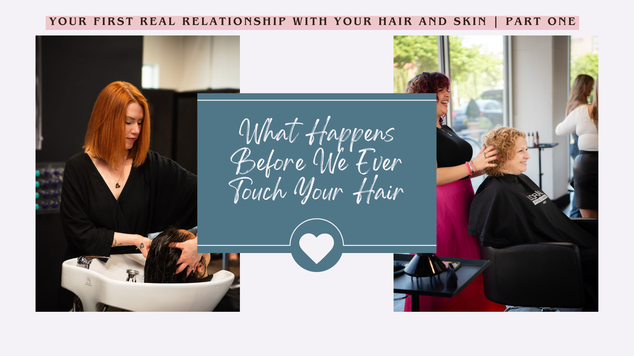 What Happens Before We Ever Touch Your Hair