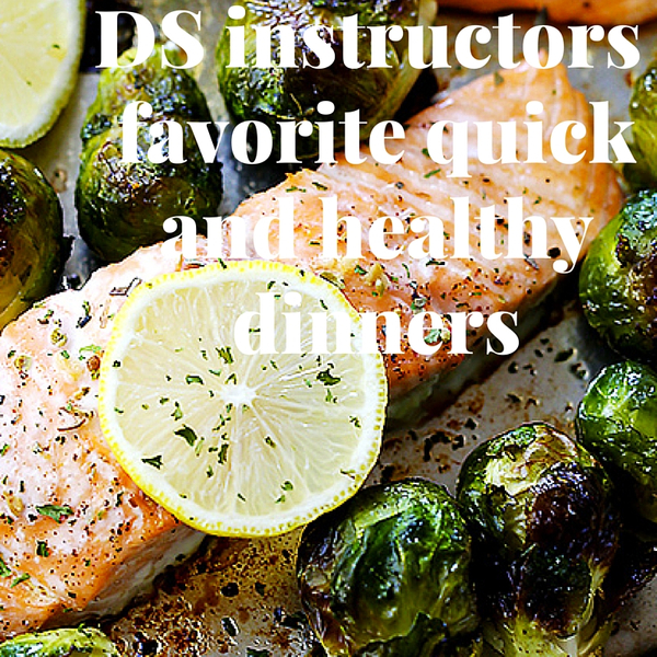 DS instructors favorite quickand healthy dinners.jpg