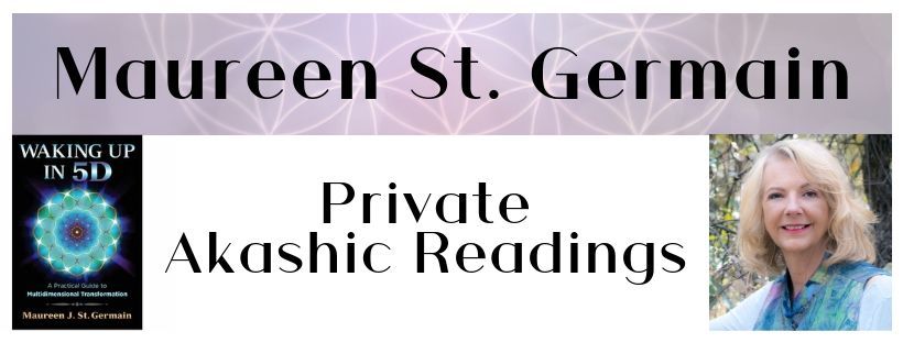 Maureen St Germain offers private Akashic Readings by appointment. Maureen St Germain Akashic Readings