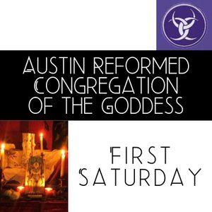 Austin Reformed Congregation of the Goddess, First Saturday, celebration, monthly First Saturday Austin Congregation of the Goddess