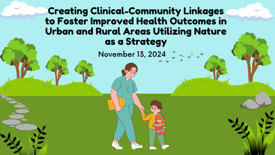 Creating clinical-community linkages to foster improved health outcomes in urban and rural areas utilizing nature as a strategy.png