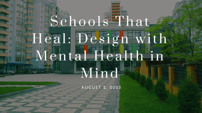 Schools That Heal Design with Mental Health in Mind.png