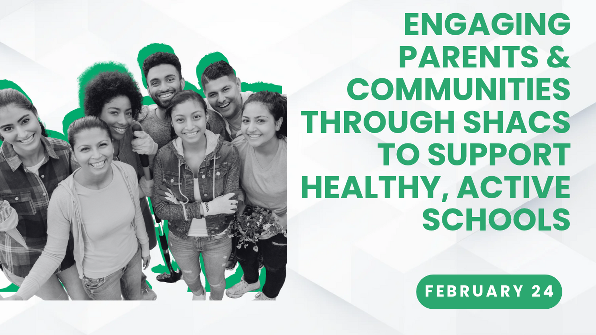 Engaging Parents & Communities Through SHACs to Support Healthy, Active Schools.png