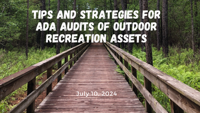 Tips and Strategies for ADA Audits of Outdoor Recreation Assets.png
