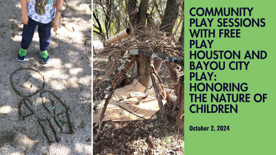 Community Play Sessions with Free Play Houston and Bayou City Play Honoring the Nature of Children.png