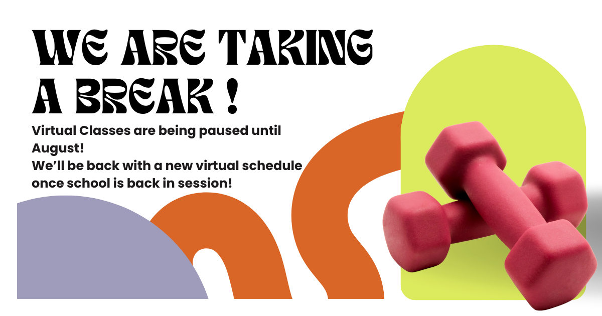 Virtual Classes are being paused until August! We%E2%80%99ll be back with a new virtual schedule once school is back in session!.png