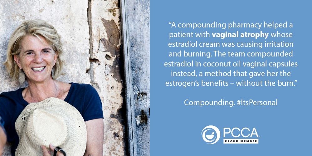 A compounding pharmacy helped a patient with vaginal atrophy whose estradiol cream was causing irritation and burning. The team compounding estradiol in coconut oil vaginal capsules instead, a method that gave her the estrogen's benefits — without the burn