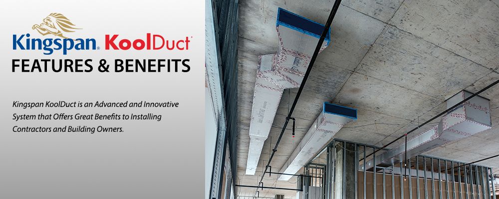 Kingspan KoolDuct Features and Benefits