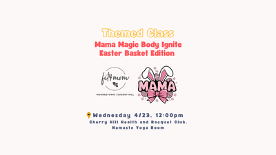 Themed Class_ Mama Magic Body Ignite - Easter Basket Edition 4-23-25 SQUARE_20250420_140344_0000.png