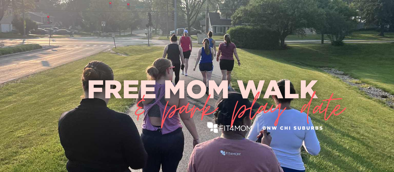 Free Mom Walk with FIT4MOM Greater Northwest Chicago Suburbs.