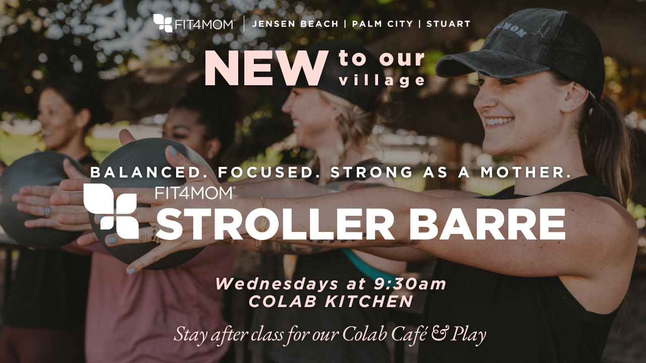 New Stroller Barre every Wednesday 9:30am at Colab Kitchen - FIT4MOM Jensen Beach | Palm City | Stuart