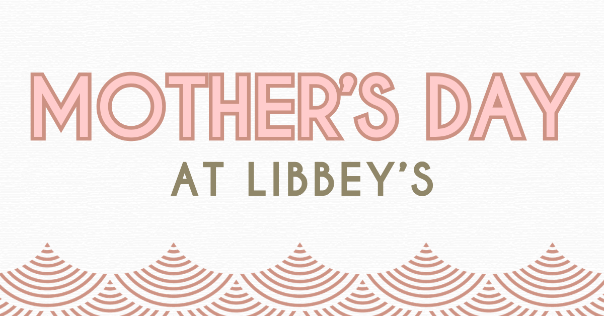 Libbey's Mother's Day Web Graphic 2026.png