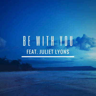 Be with You (feat. Juliet Lyons).png