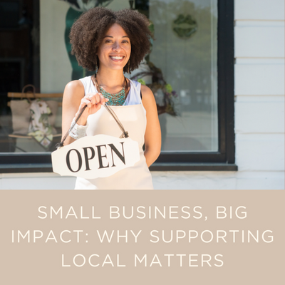 SMALL BUSINESS BIG IMPACT WHY SUPPORTING LOCAL MATTERS.png