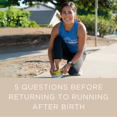 5 QUESTIONS BEFORE RETURNING TO RUNNING AFTER BIRTH.png