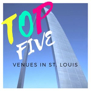 Top Five Venues in St. Louis Blog Cover