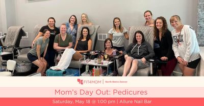 Moms Day Out: Pedicures with FIT4MOM North Metro Denver