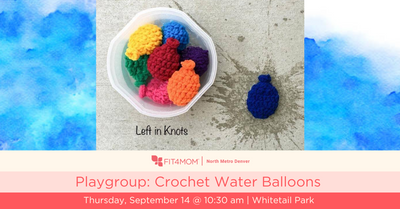 Playgroup: Crochet Water Balloons