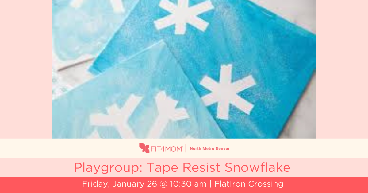 FIT4MOM North Metro Denver Playgroup Snowflake Resist