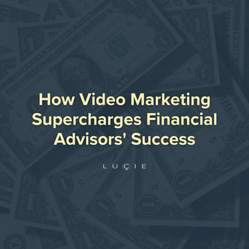 How Video Marketing Supercharges Financial Advisors' Success.png