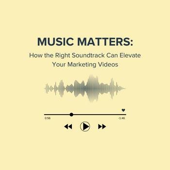 Music Matters How the Right Soundtrack Can Elevate Your Marketing Videos.png
