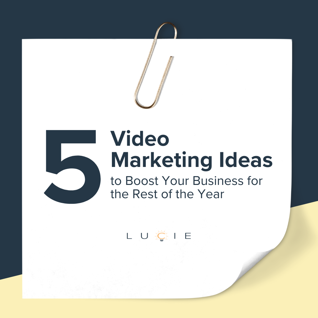 5 Video Marketing Ideas to Boost Your Business for the Rest of the Year.png