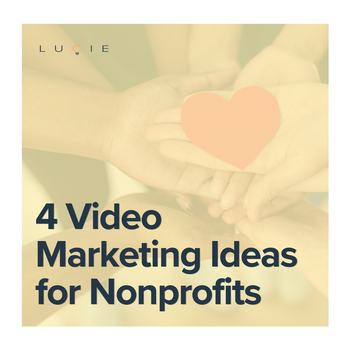4 Video Marketing Ideas for Nonprofits.png